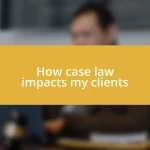 How case law impacts my clients