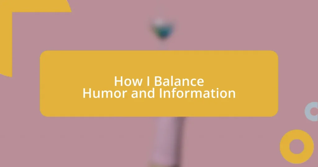 How I Balance Humor and Information