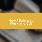 How I Balanced Work and CLE