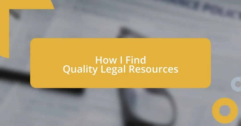 How I Find Quality Legal Resources