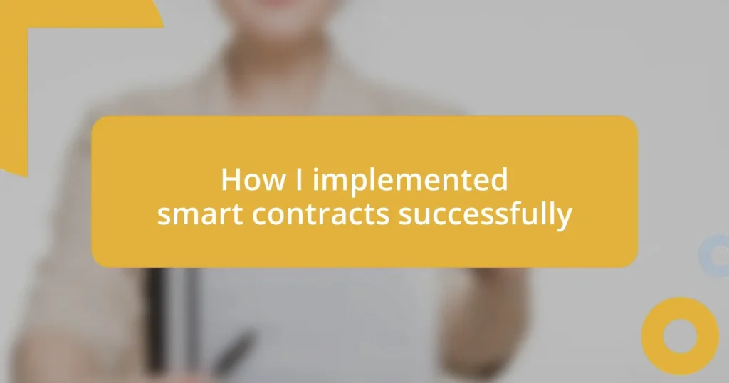 How I implemented smart contracts successfully