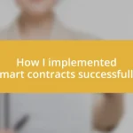 How I implemented smart contracts successfully