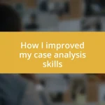 How I improved my case analysis skills