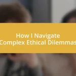 How I Navigate Complex Ethical Dilemmas