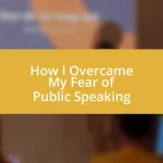 How I Overcame My Fear of Public Speaking