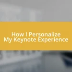 How I Personalize My Keynote Experience