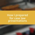 How I prepared for case law presentations