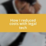 How I reduced costs with legal tech