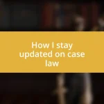 How I stay updated on case law