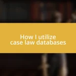 How I utilize case law databases