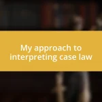 My approach to interpreting case law