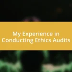 My Experience in Conducting Ethics Audits