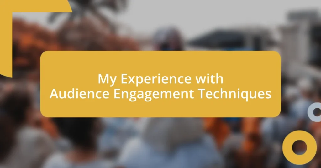 My Experience with Audience Engagement Techniques