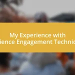 My Experience with Audience Engagement Techniques