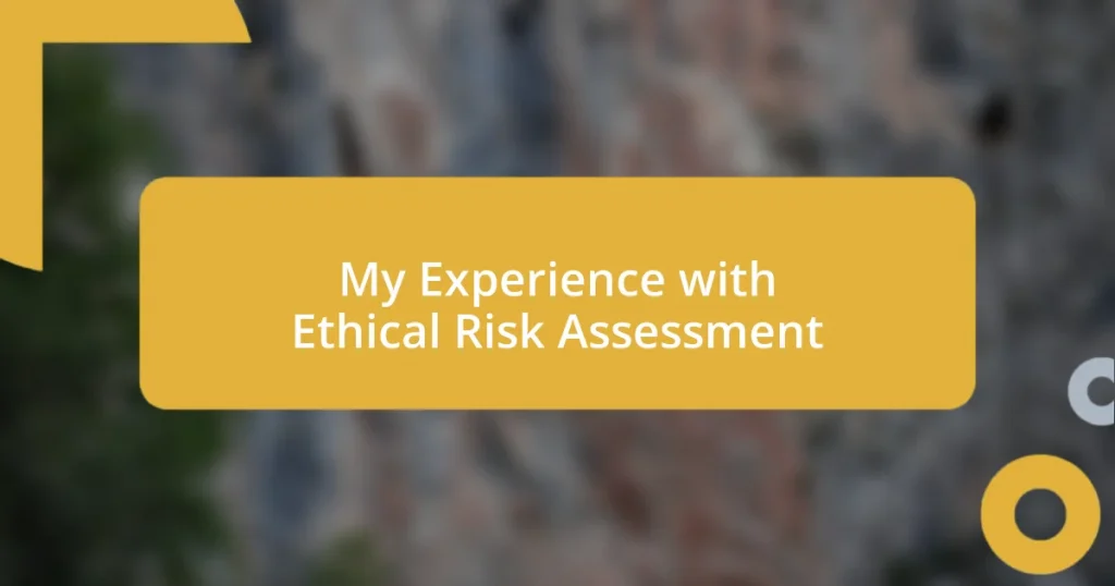 My Experience with Ethical Risk Assessment