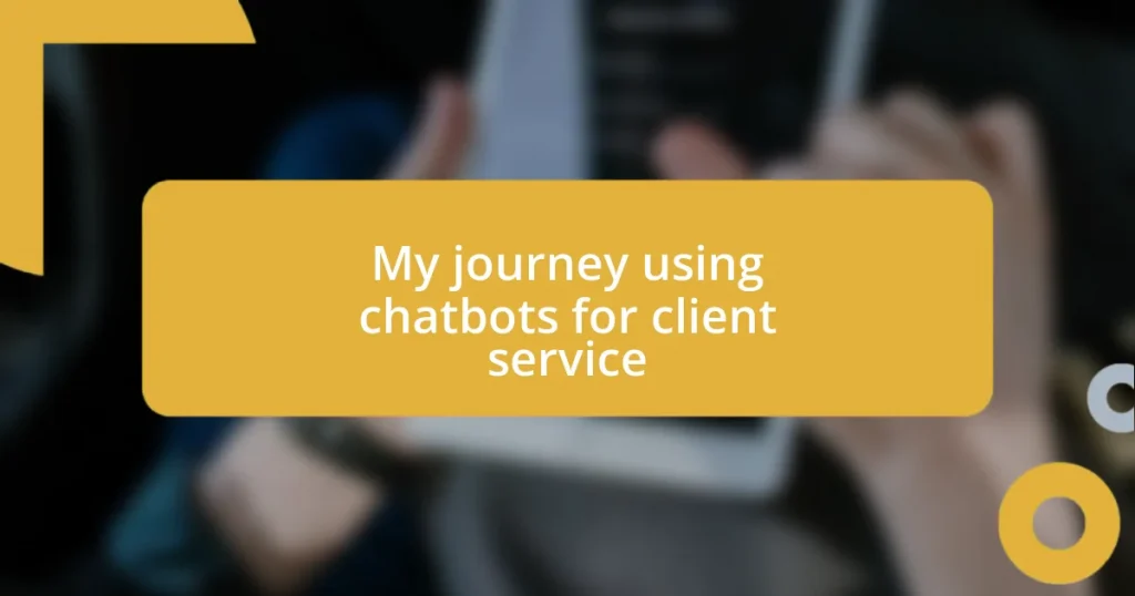 My journey using chatbots for client service