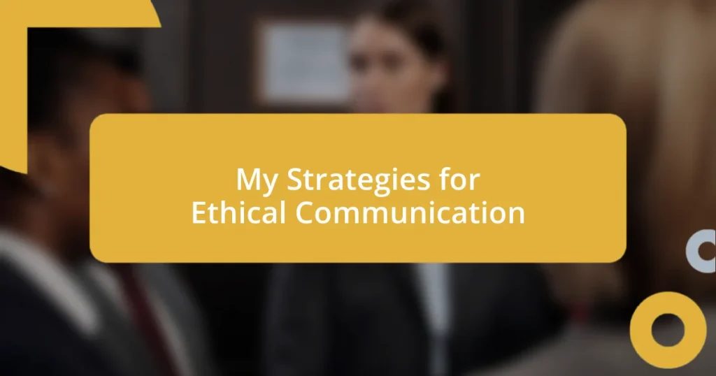 My Strategies for Ethical Communication