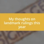 My thoughts on landmark rulings this year