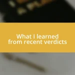 What I learned from recent verdicts