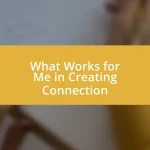 What Works for Me in Creating Connection