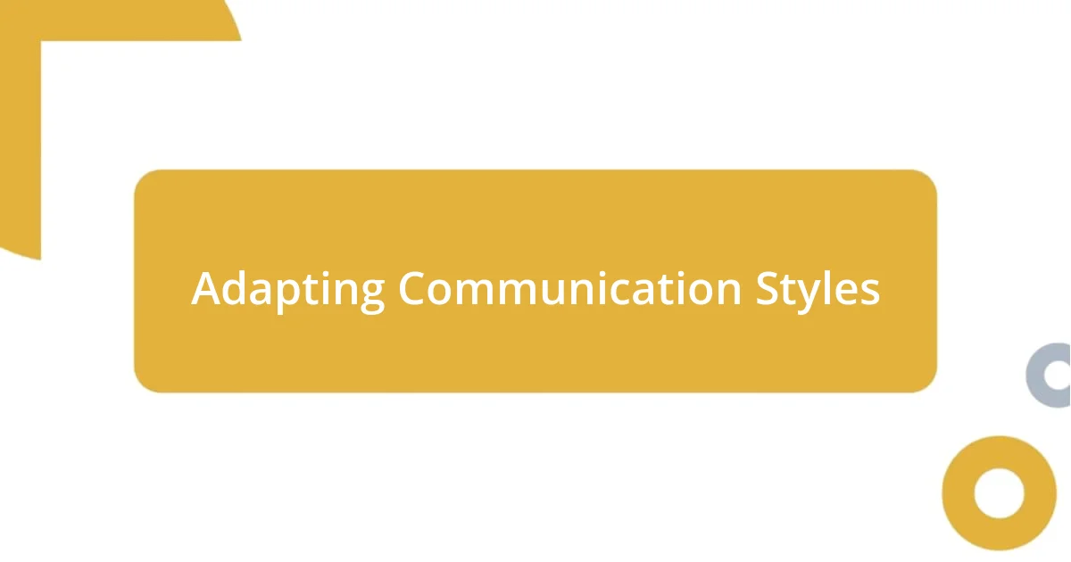 Adapting Communication Styles