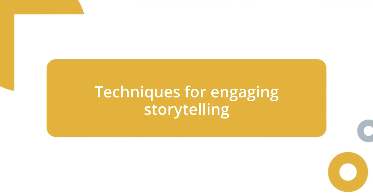 Techniques for engaging storytelling